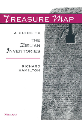 Treasure Map: A Guide to the Delian Inventories - Hamilton, Richard