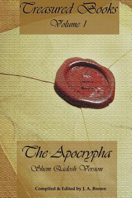 Treasured Books Volume 1: The Apocrypha: Shem Qadosh Version - Brown, J a (Editor), and Textual Research Institute, LLC