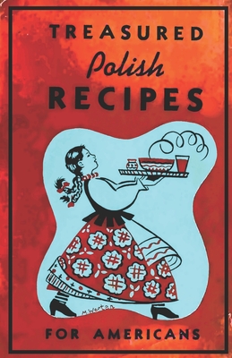 Treasured Polish Recipes for Americans - Sokolowski, Marie (Editor), and Jasinski, Irene (Editor)