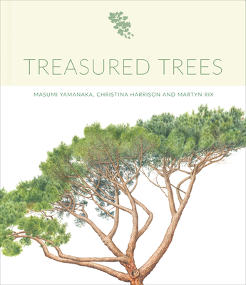 Treasured Trees - Yamanaka, Masumi, and Harrison, Christina, and Rix, Martyn