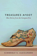 Treasures Afoot: Shoe Stories from the Georgian Era