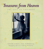 Treasures from Heaven: 0 - Nawracaj, Carol Ann, and Kosann, Monica R (Photographer)