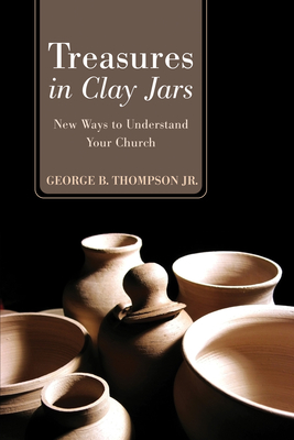 Treasures in Clay Jars - Thompson, George B (Foreword by)