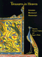 Treasures in Heaven: Armenian Illuminated Manuscripts