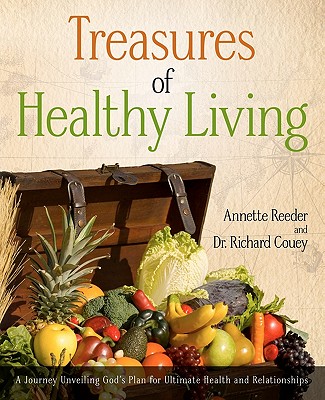 Treasures of Healthy Living - Reeder, Annette, and Couey, Richard, Dr.