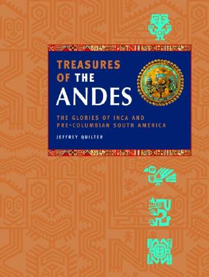 Treasures of the Andes: The Glories of Inca and Pre-Columbian South America - Quilter, Jeffrey