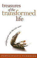Treasures of the Transformed Life Participant's Workbook: Satisfying Your Soul's Thirst for More