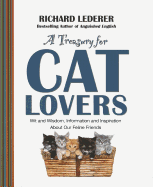 Treasury for Cat Lovers: Wit and Wisdom, Information and Inspiration about Our Feline Friends