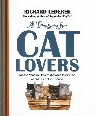 Treasury for Cat Lovers: Wit and Wisdom, Information and Inspiration about Our Feline Friends - Lederer, Richard, Ph.D.