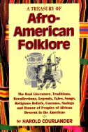 Treasury of African-American Folklore: The Oral Literature, Traditions, Recollections...