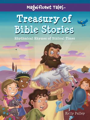Treasury of Bible Stories: Rhythmical Rhymes of Biblical Times - Pulley, Kelly