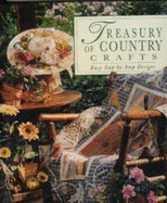 Treasury of Country Crafts: Easy Step-By-Step Designs - Publications International