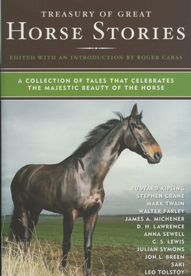 Treasury of Great Horse Stories: A Collection of Tales That Celebrates the Majestic Beauty of the Horse - Caras, Roger (Introduction by)