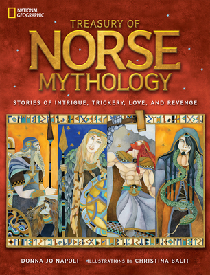 Treasury of Norse Mythology: Stories of Intrigue, Trickery, Love, and Revenge - Napoli, Donna Jo