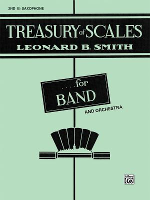 Treasury of Scales for Band and Orchestra: 2nd E-Flat Alto Saxophone - Smith, Leonard B