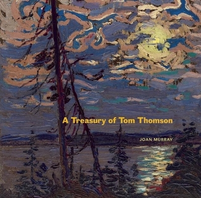 Treasury of Tom Thomson - Murray, Joan