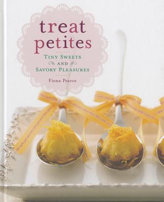 Treat Petites: Tiny Sweets and Savory Pleasures - Pearce, Fiona