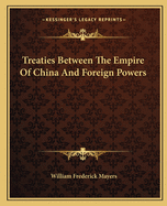 Treaties Between The Empire Of China And Foreign Powers