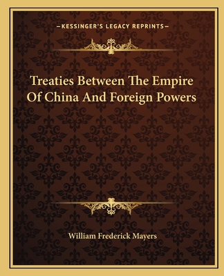 Treaties Between The Empire Of China And Foreign Powers - Mayers, William Frederick (Editor)