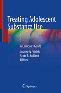 Treating Adolescent Substance Use: A Clinician's Guide