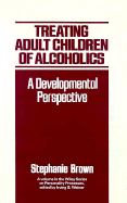 Treating Adult Children of Alcoholics: A Developmental Perspective