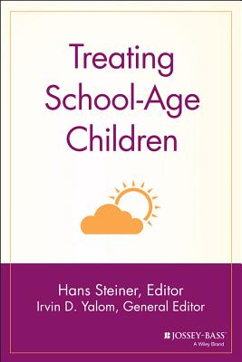 Treating School-Age Children - Steiner, Hans, and Yalom, Irvin D (Editor)