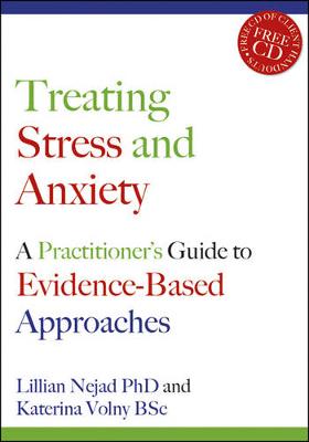 Treating Stress and Anxiety: A Practitioner's Guide to Evidence-Based Approaches - Nejad, Lillian, and Volny, Katerina