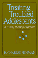 Treating Troubled Adolescents: A Family Therapy Approach