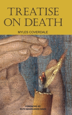 Treatise on Death - Coverdale, Myles, and Magnusson Davis, Ruth (Foreword by)