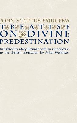 Treatise on Divine Predestination - Eriugena, John Scottus, and Brennan, Mary (Translated by)