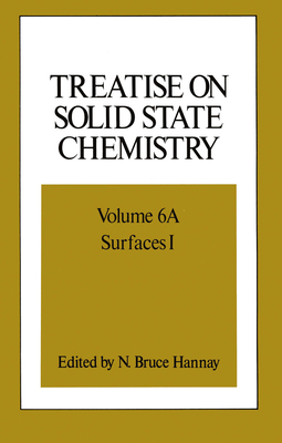 Treatise on Solid State Chemistry: Volume 6a Surfaces I - Hannay, N (Editor)