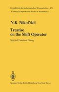 Treatise on the Shift Operator: Spectral Function Theory - Nikol'skii, N K, and Peetre, J (Translated by), and Hruscev, S V (Appendix by)