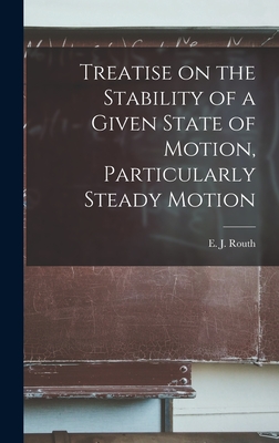 Treatise on the Stability of a Given State of Motion, Particularly Steady Motion - Routh, E J