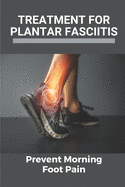 Treatment For Plantar Fasciitis: Prevent Morning Foot Pain: Running Plan After Plantar Fasciitis
