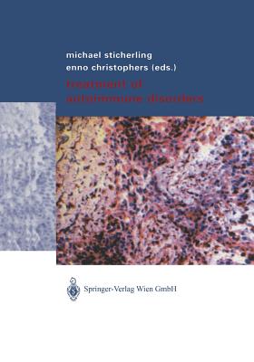 Treatment of Autoimmune Disorders - Sticherling, Michael (Editor), and Richter, K.M. (Foreword by), and Christophers, Enno (Editor)