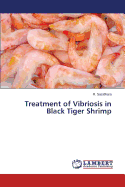 Treatment of Vibriosis in Black Tiger Shrimp - Sasidhara R