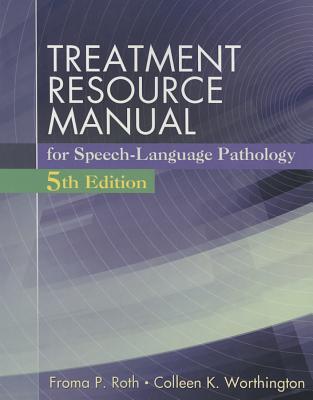 Treatment Resource Manual for Speech Language Pathology (Book Only) - Roth, Froma P, and Worthington, Colleen K