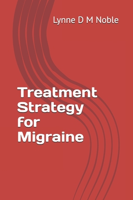 Treatment Strategy for Migraine - Noble, Lynne D M