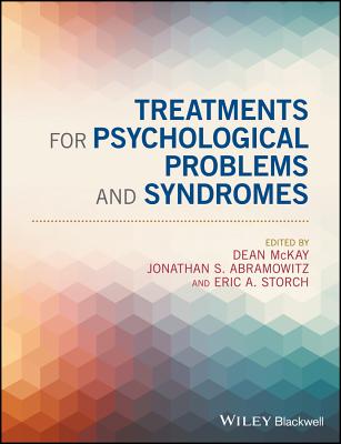 Treatments for Psychological Problems and Syndromes - McKay, Dean (Editor), and Abramowitz, Jonathan S. (Editor), and Storch, Eric A. (Editor)