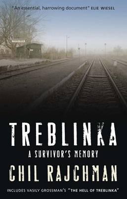 Treblinka: A Survivor's Memory - Rajchman, Chil, and Beinfeld, Solon (Translated by), and Moyn, Samuel (Introduction by)