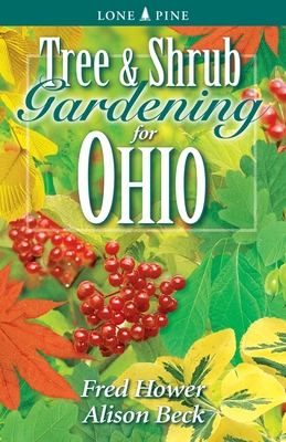 Tree and Shrub Gardening for Ohio - Hower, Fred, and Beck, Alison