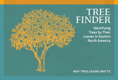 Tree Finder: Identifying Trees by Their Leaves in Eastern North America - Watts, May Theilgaard