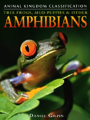 Tree Frogs, Mud Puppies, and Other Amphibians - Gilpin, Daniel