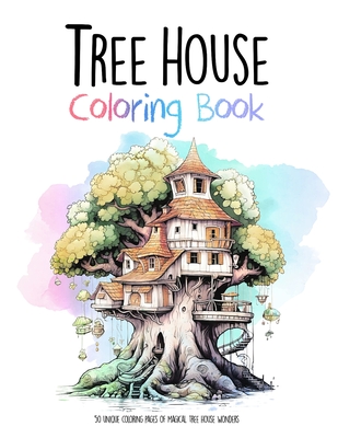 Tree House Coloring Book: 50 unique coloring pages of magical tree house wonders - Manny Books Publishing