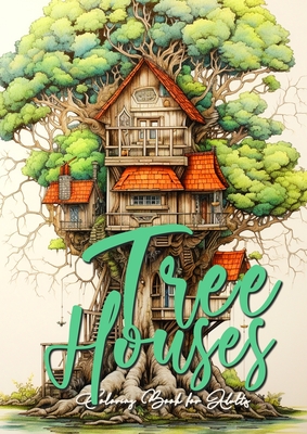 Tree Houses Coloring Book for Adults: Trees Coloring Book Grayscale Tree House Coloring Book for Adults architecture coloring book tree houses A4 60 P - Publishing, Monsoon