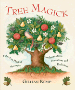 Tree Magick: Fifty-Two Magical Messages for Inspiration, Protection and Prediction - Kemp, Gillian