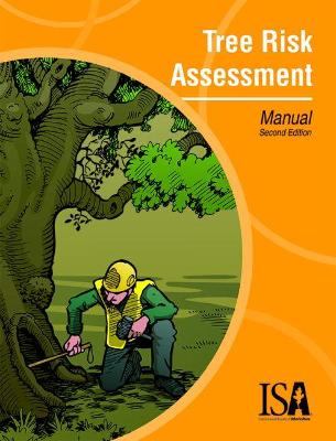 Tree Risk Assessment Manual - Dunster, Julian A., and Matheny, Nelda, and Lilly, Sharon