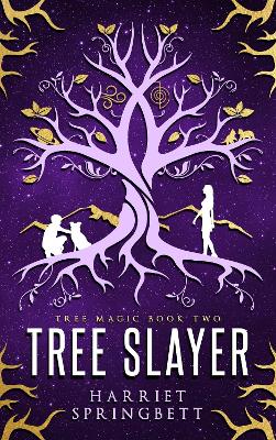 Tree Slayer (Tree Magic 2) - Springbett, Harriet