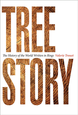 Tree Story: The History of the World Written in Rings - Trouet, Valerie