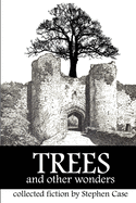 Trees and Other Wonders: Collected Fiction